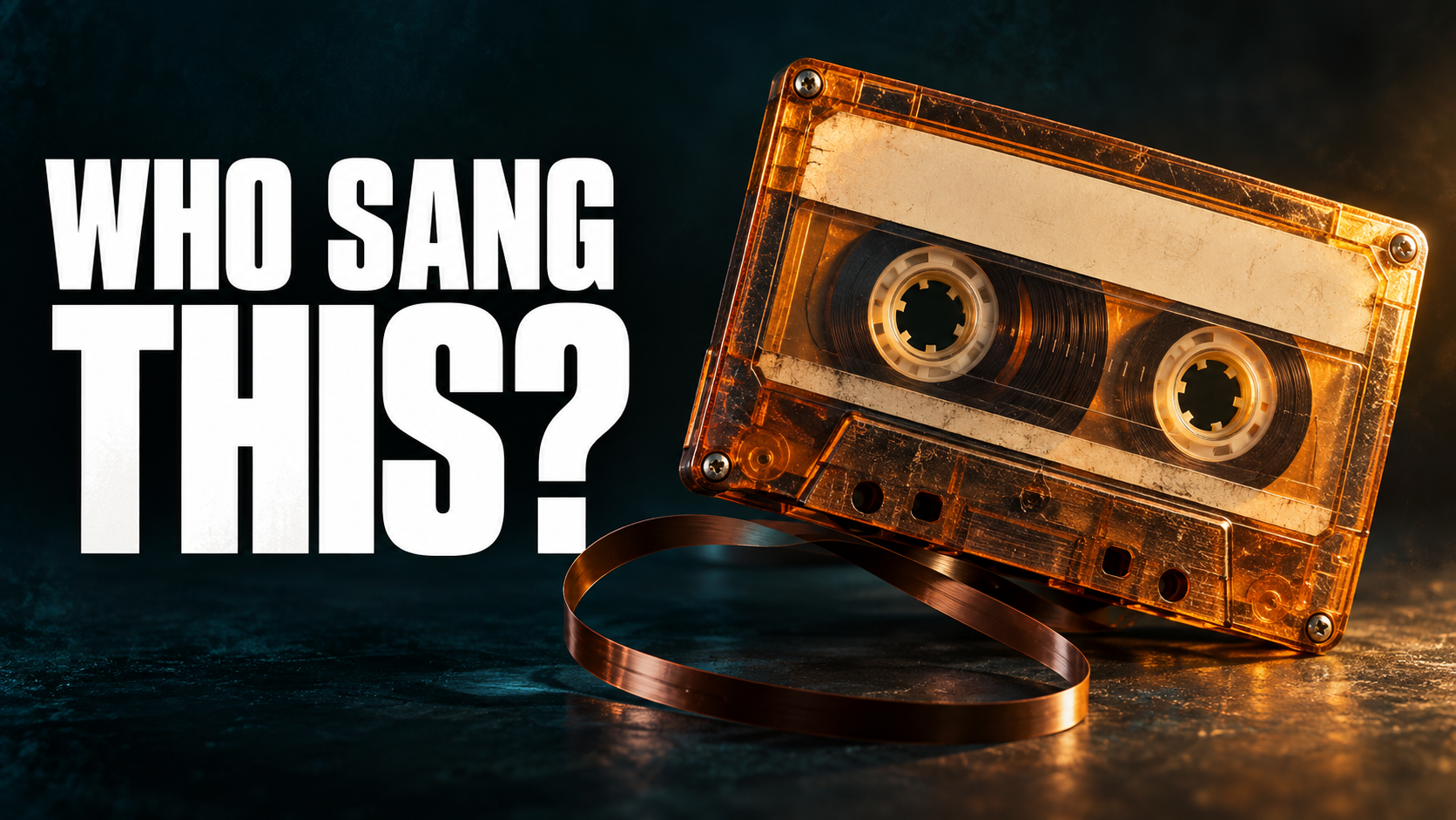 Amber cassette with a blank label on a dark teal desk. Bold white copy reads WHO SANG THIS?