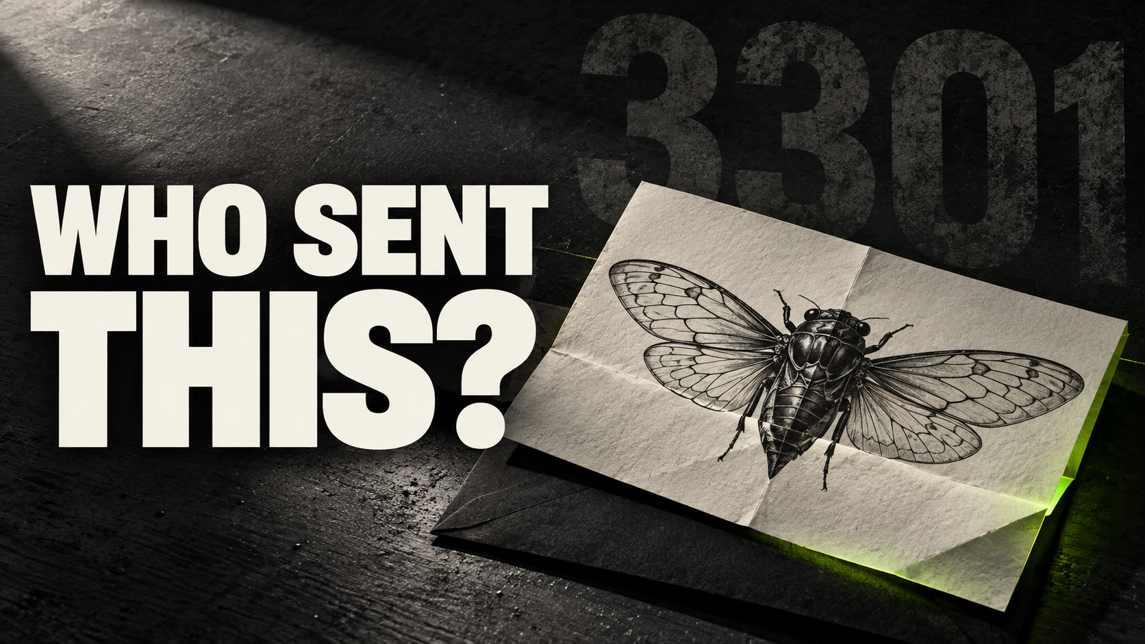 WHO SENT THIS? on the left, original cicada illustration on a folded sheet over an envelope, with 3301 in shadow behind it